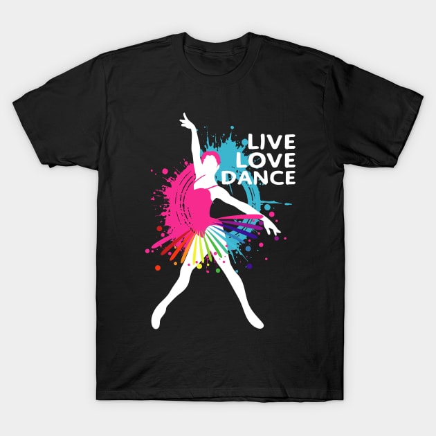 Cute Live-Love-Dance Ballet Dancers Teacher T-Shirt by PunnyPoyoShop